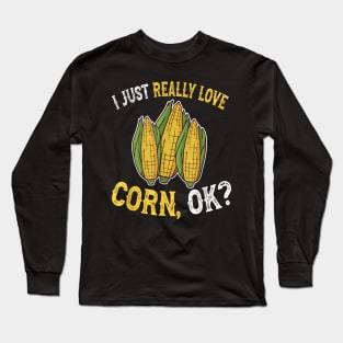 I just really love corn ok Long Sleeve T-Shirt